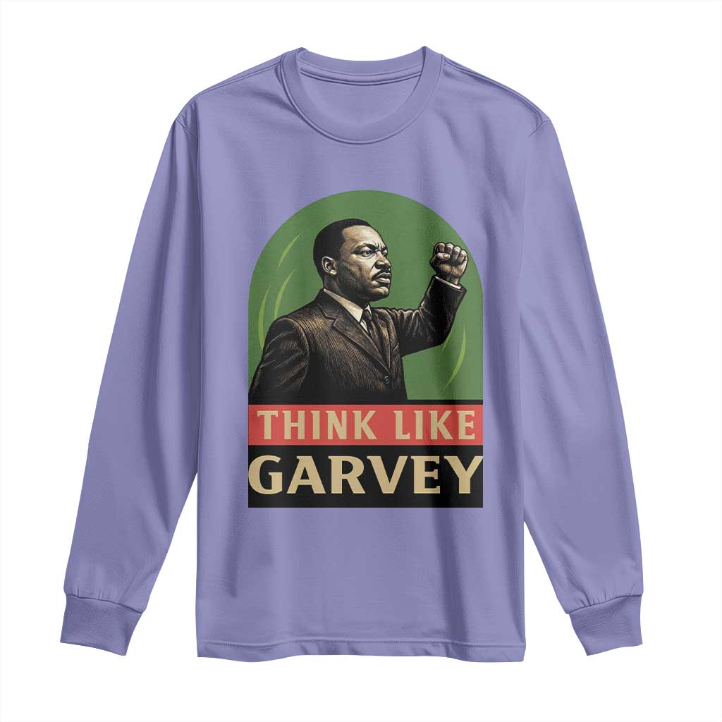 Think Like Garvey Long Sleeve Shirt Civil Rights Leader Gift