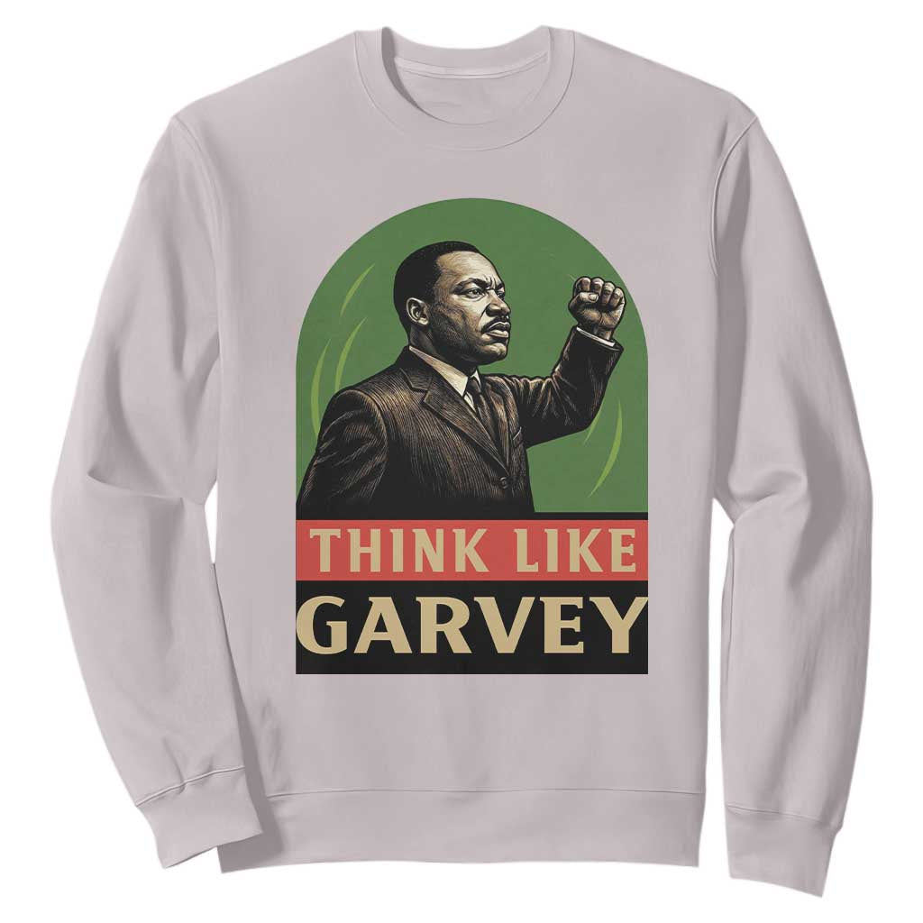 Think Like Garvey Sweatshirt Civil Rights Leader Gift