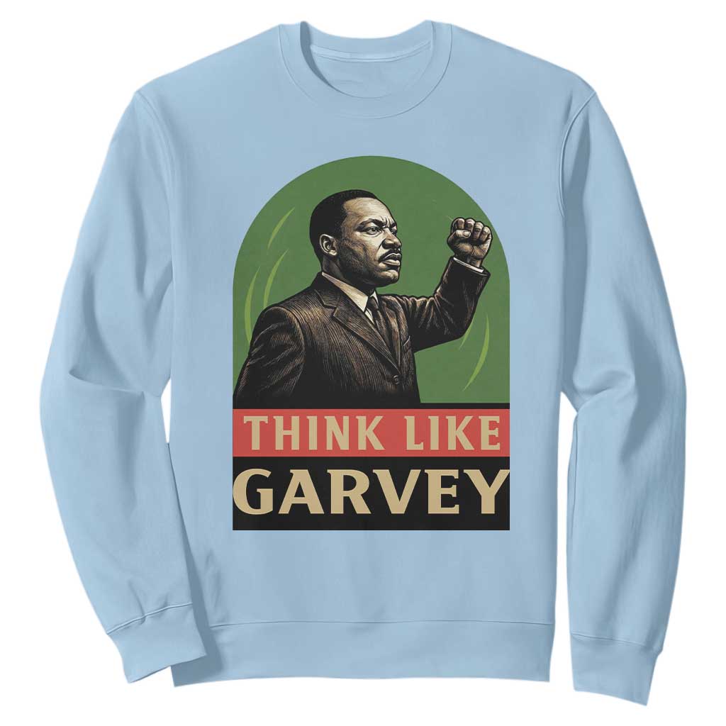 Think Like Garvey Sweatshirt Civil Rights Leader Gift