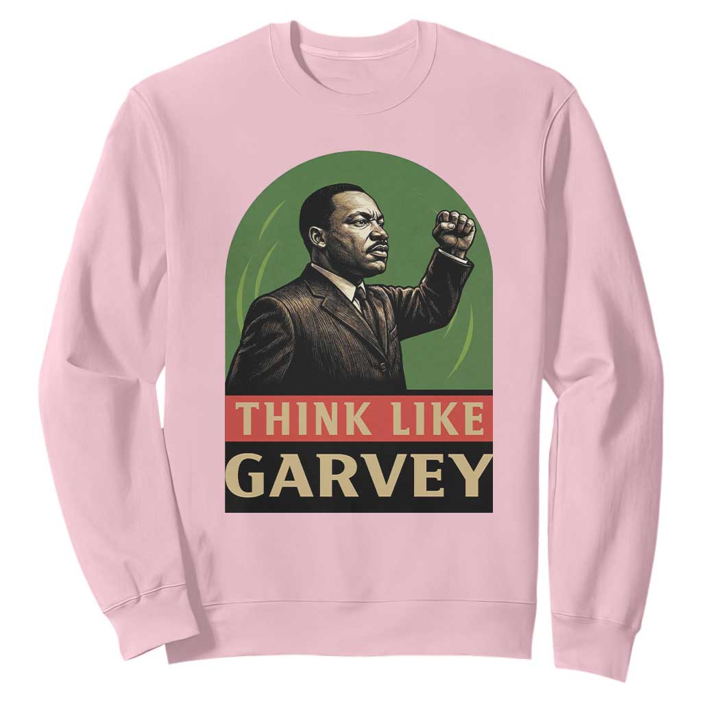 Think Like Garvey Sweatshirt Civil Rights Leader Gift