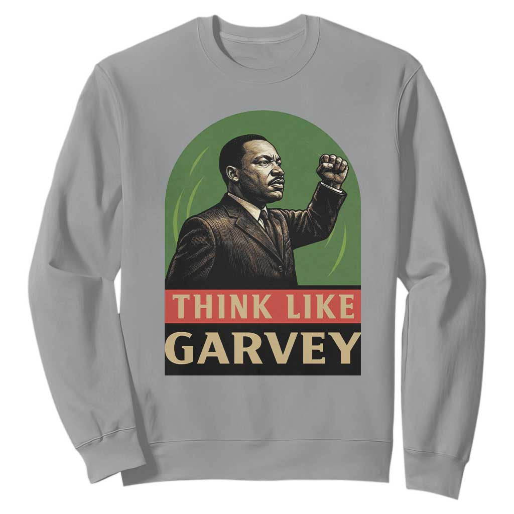 Think Like Garvey Sweatshirt Civil Rights Leader Gift