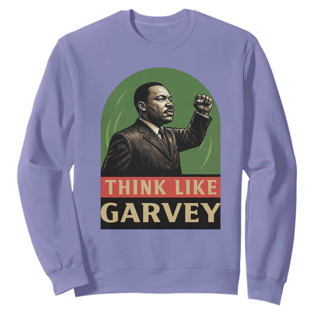 Think Like Garvey Sweatshirt Civil Rights Leader Gift