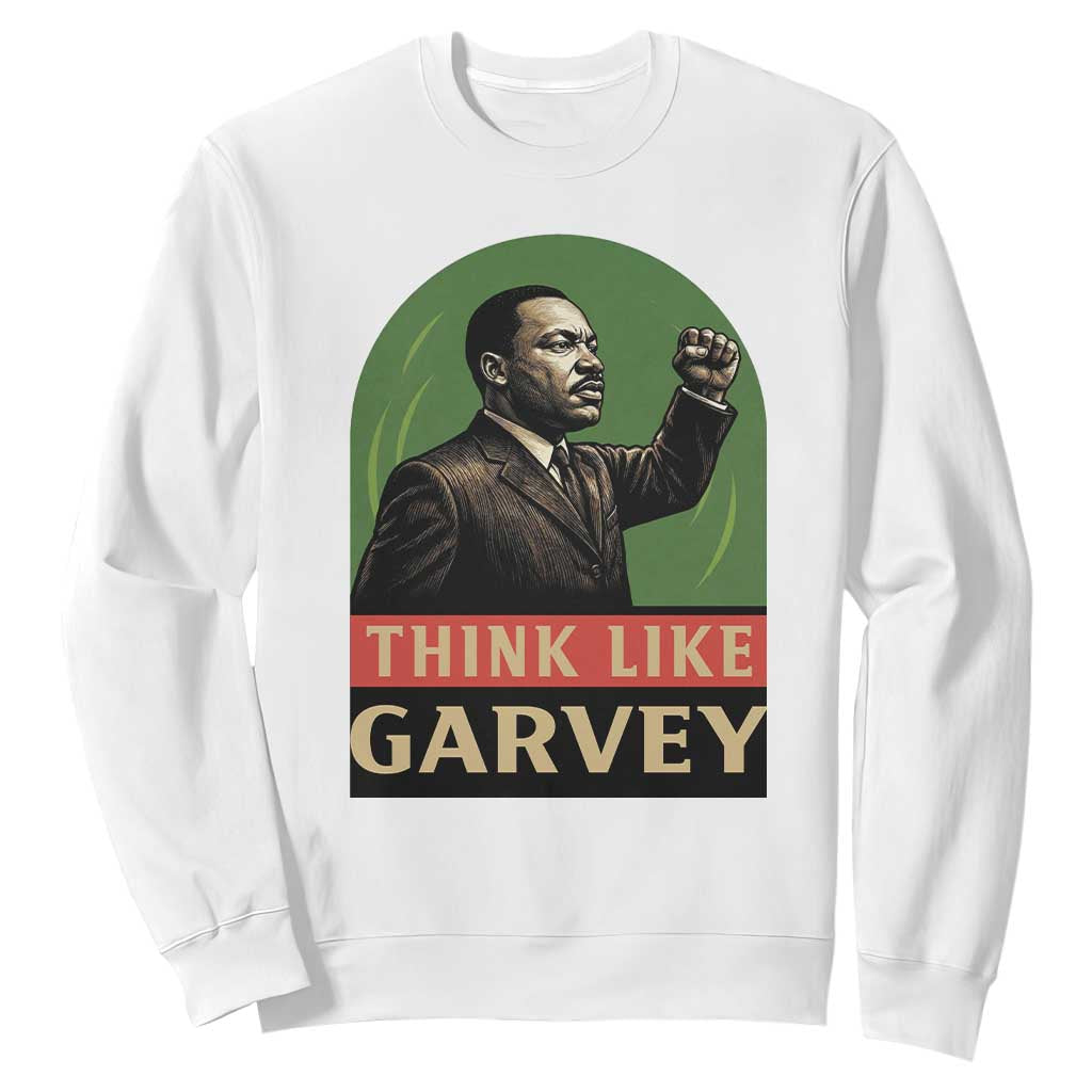 Think Like Garvey Sweatshirt Civil Rights Leader Gift