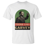 Think Like Garvey T Shirt Civil Rights Leader Gift