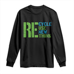 Recycle Reuse Renew Rethink Long Sleeve Shirt Earth Day
