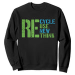 Recycle Reuse Renew Rethink Sweatshirt Earth Day