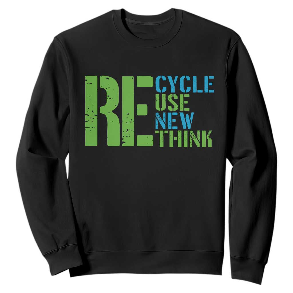 Recycle Reuse Renew Rethink Sweatshirt Earth Day