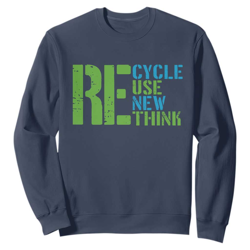 Recycle Reuse Renew Rethink Sweatshirt Earth Day