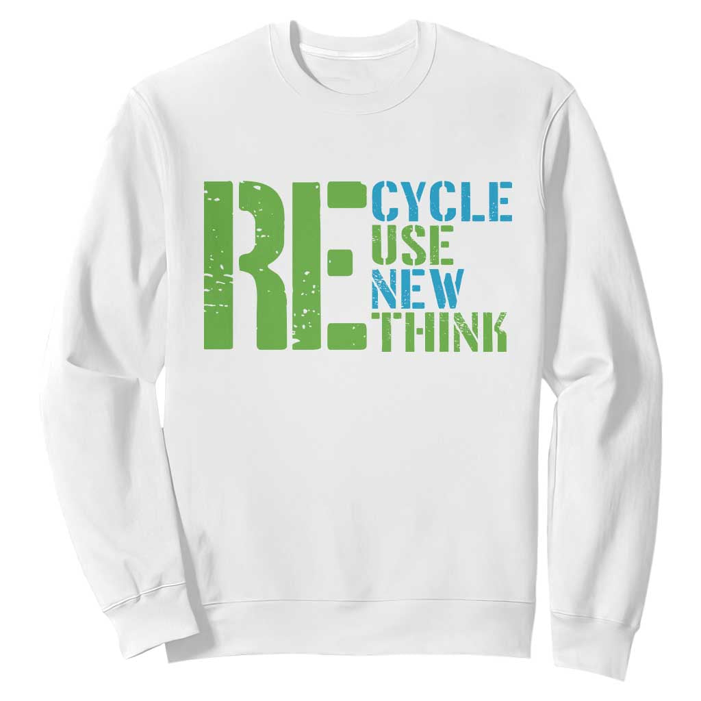 Recycle Reuse Renew Rethink Sweatshirt Earth Day