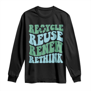 Recycle Reuse Renew Rethink Long Sleeve Shirt Eco Friendly Earth Day