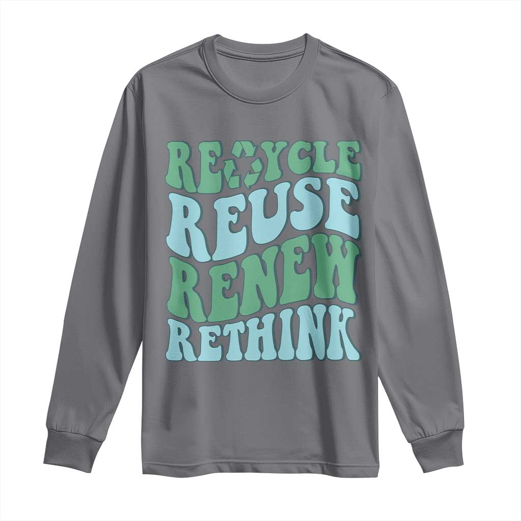 Recycle Reuse Renew Rethink Long Sleeve Shirt Eco Friendly Earth Day