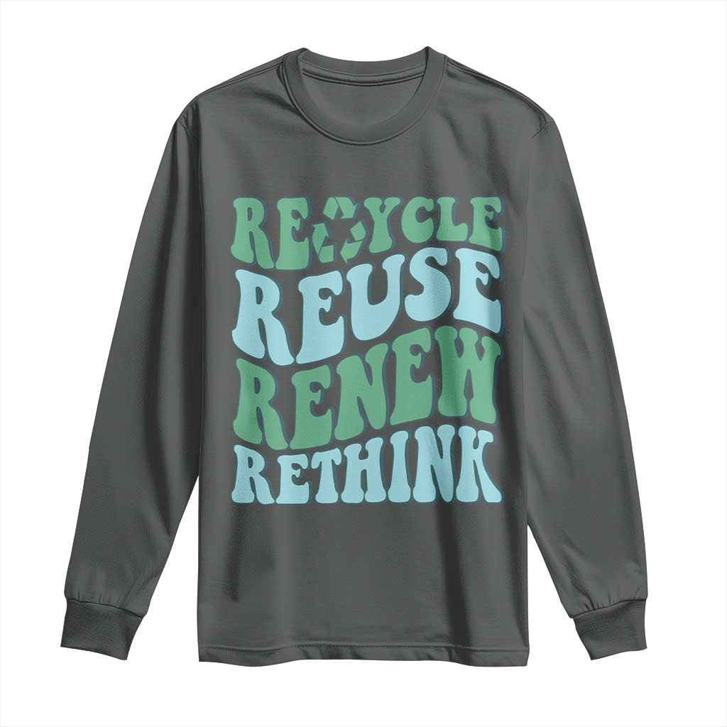 Recycle Reuse Renew Rethink Long Sleeve Shirt Eco Friendly Earth Day