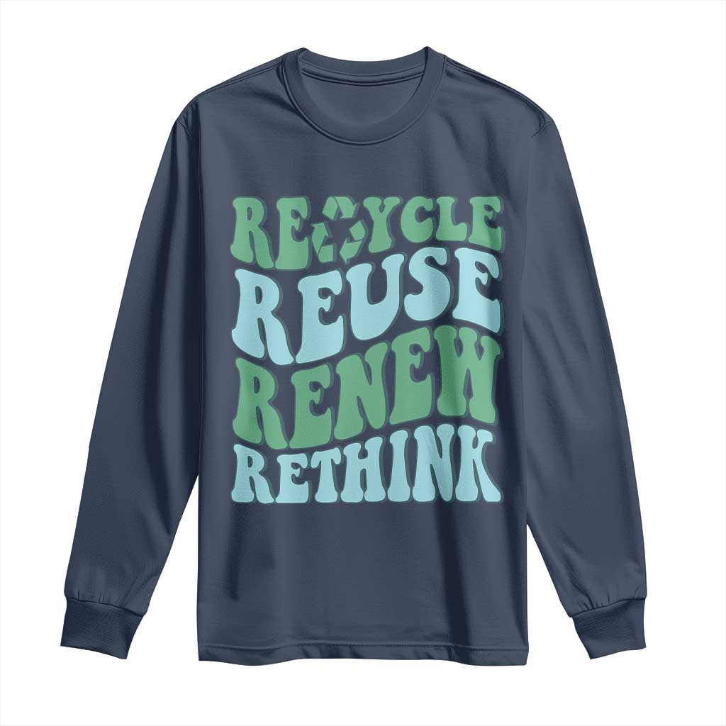 Recycle Reuse Renew Rethink Long Sleeve Shirt Eco Friendly Earth Day