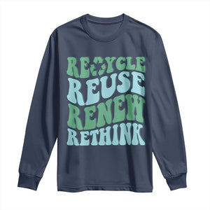 Recycle Reuse Renew Rethink Long Sleeve Shirt Eco Friendly Earth Day