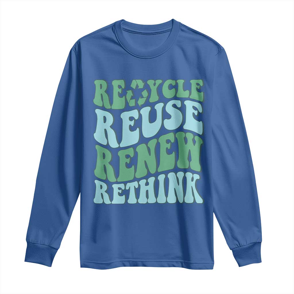 Recycle Reuse Renew Rethink Long Sleeve Shirt Eco Friendly Earth Day