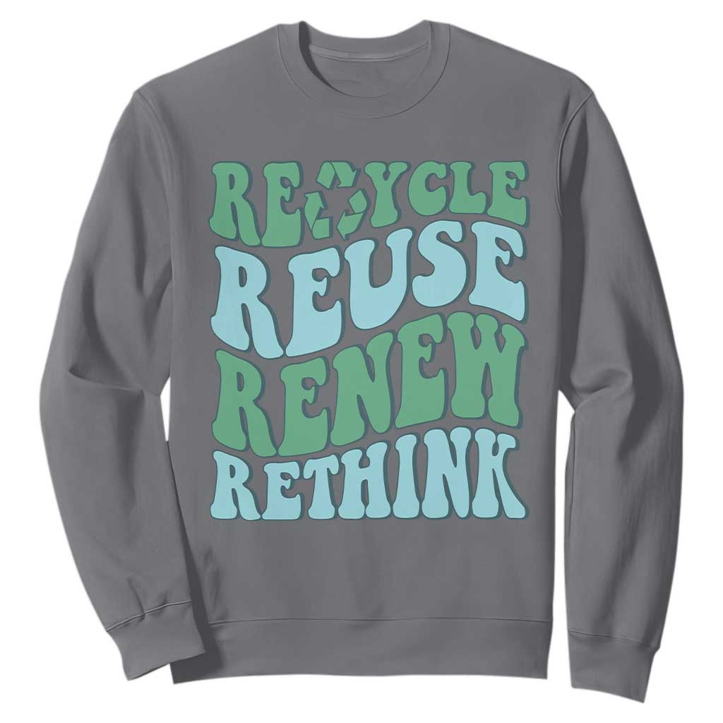 Recycle Reuse Renew Rethink Sweatshirt Eco Friendly Earth Day