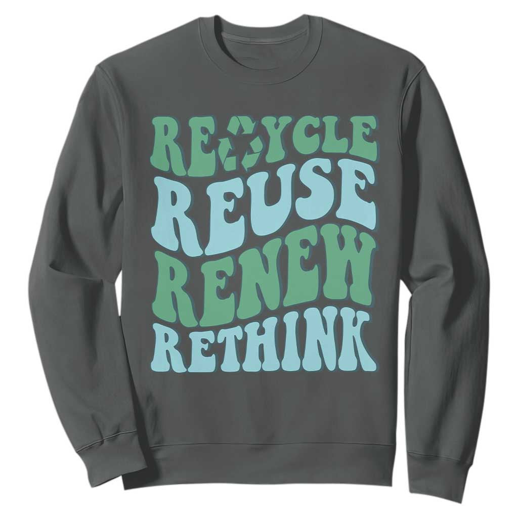 Recycle Reuse Renew Rethink Sweatshirt Eco Friendly Earth Day