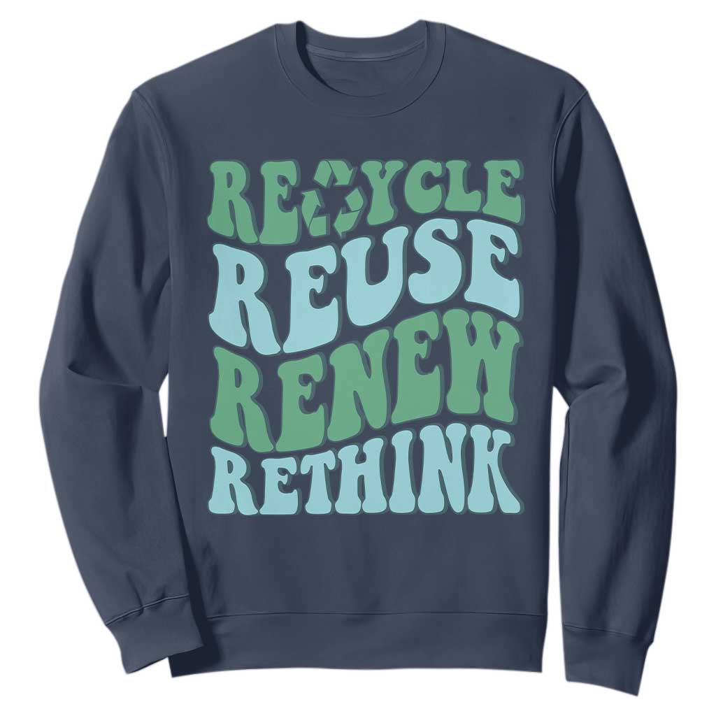 Recycle Reuse Renew Rethink Sweatshirt Eco Friendly Earth Day