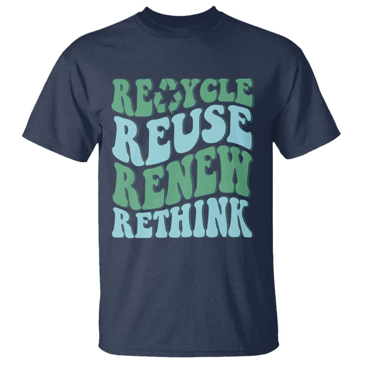 Recycle Reuse Renew Rethink T Shirt Eco Friendly Earth Day