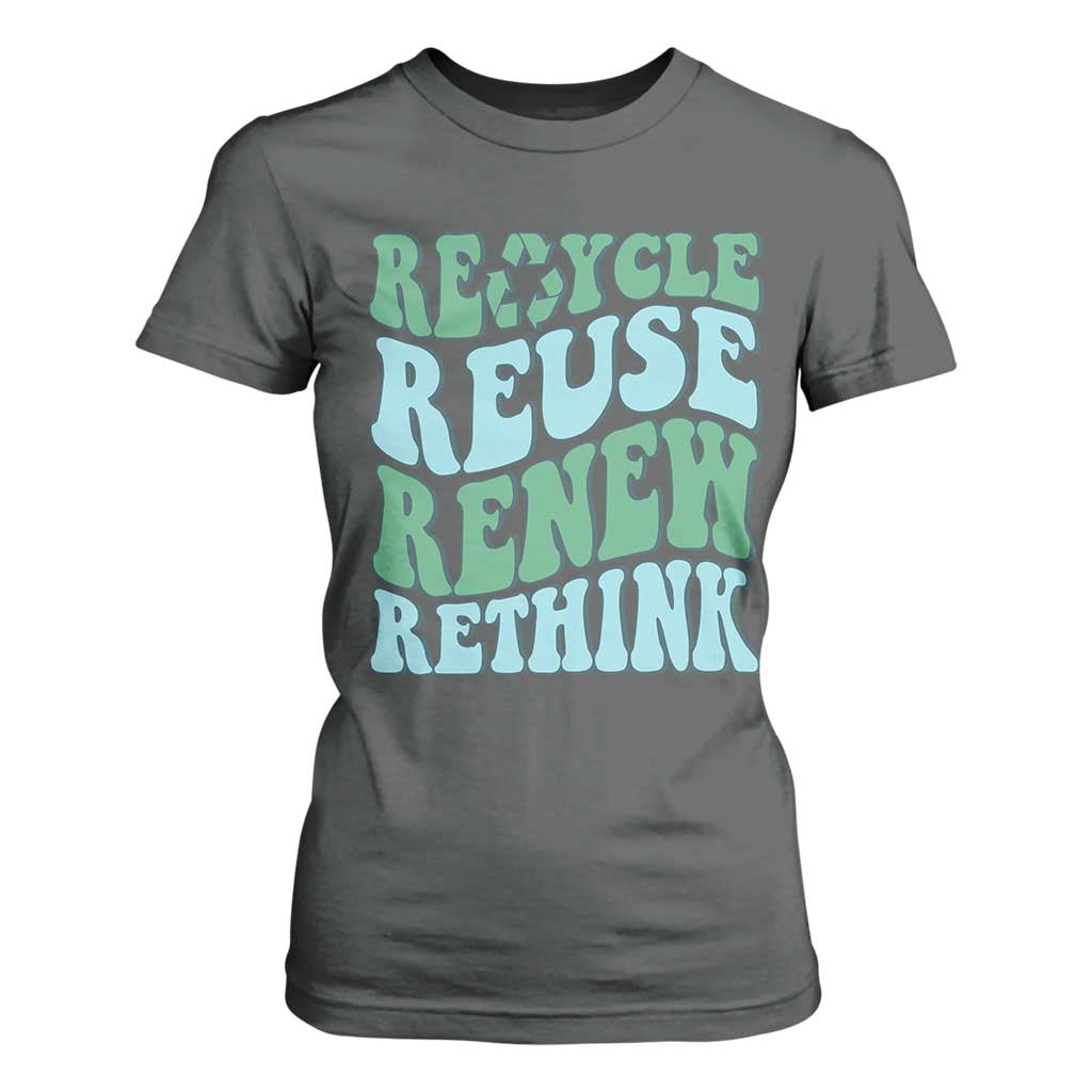 Recycle Reuse Renew Rethink T Shirt For Women Eco Friendly Earth Day