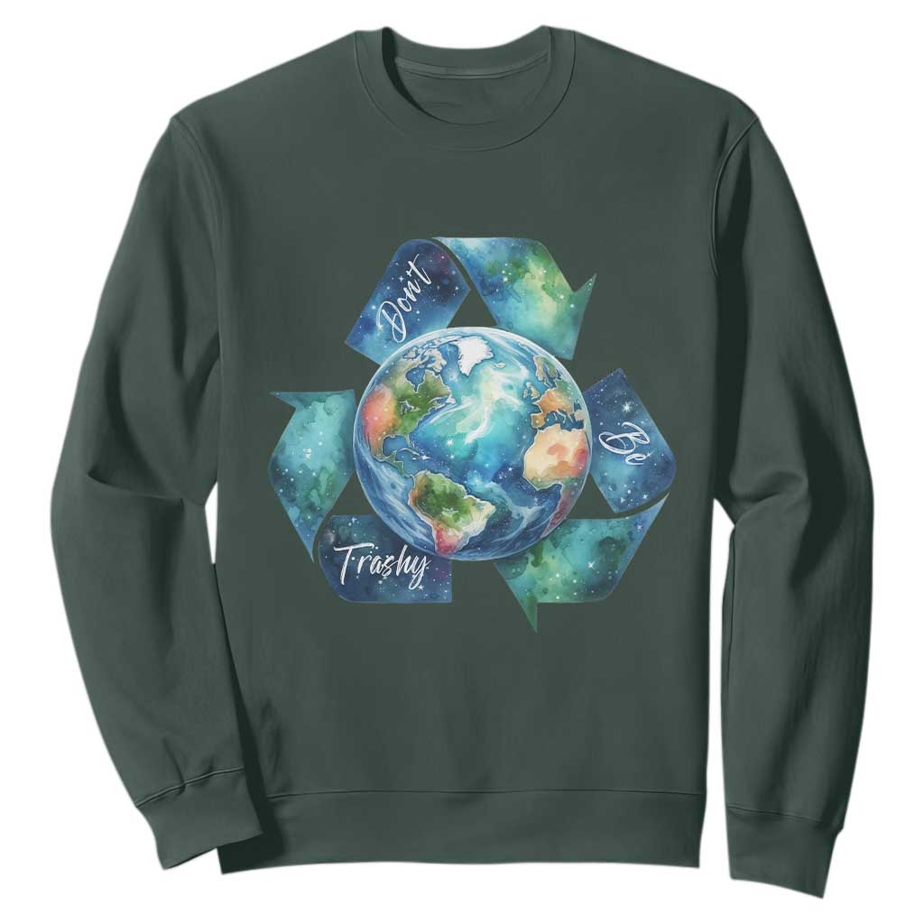 Earth Day Dont Be Trashy Sweatshirt Environmental Awareness Gift