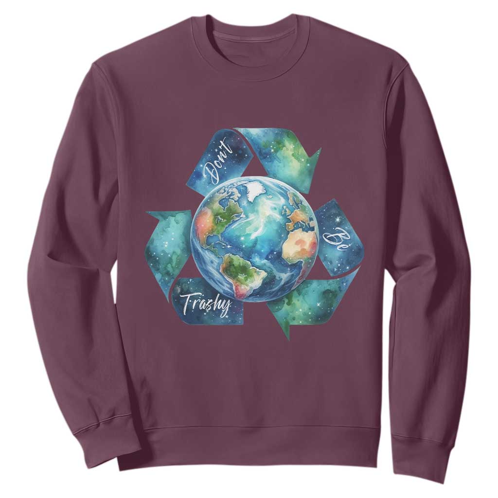 Earth Day Dont Be Trashy Sweatshirt Environmental Awareness Gift