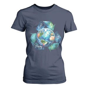 Earth Day Dont Be Trashy T Shirt For Women Environmental Awareness Gift