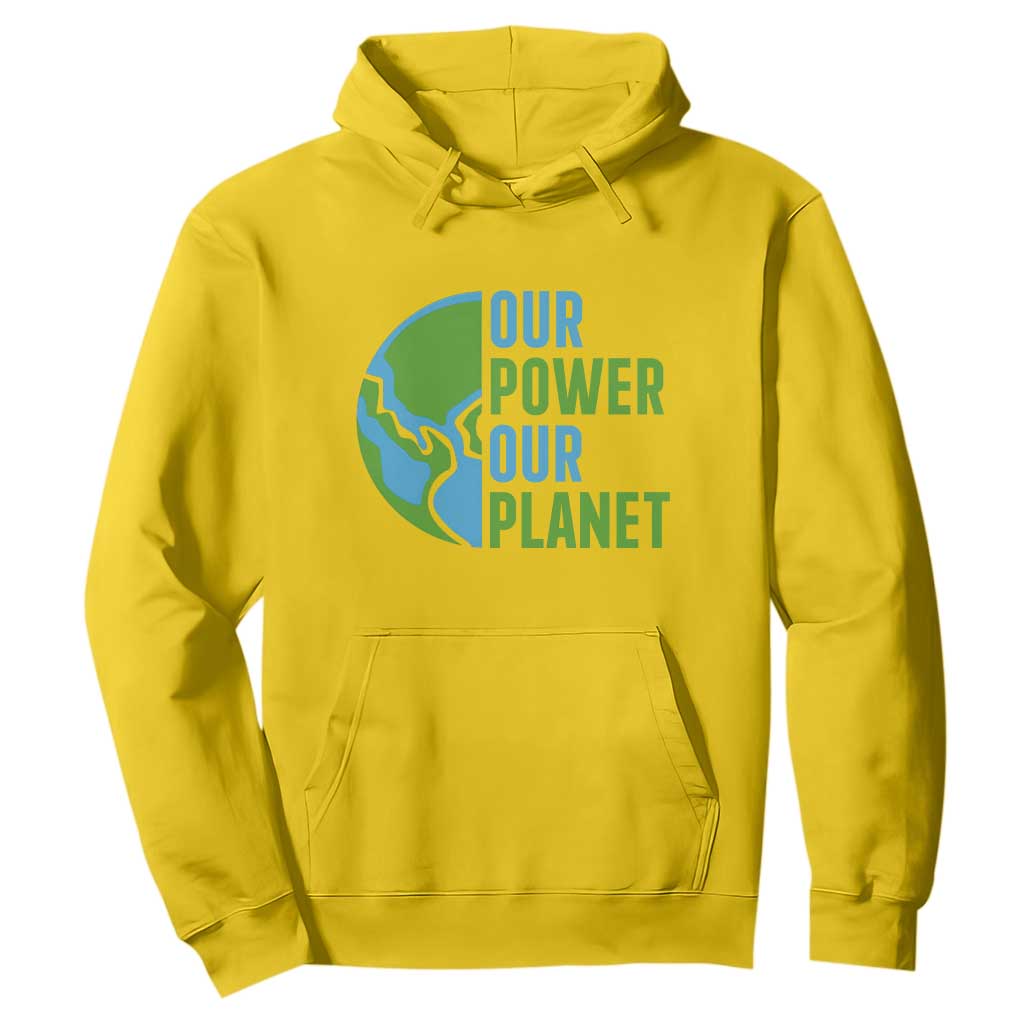 Our Power Our Planet Hoodie Earth Day Words Environmentalist Gift
