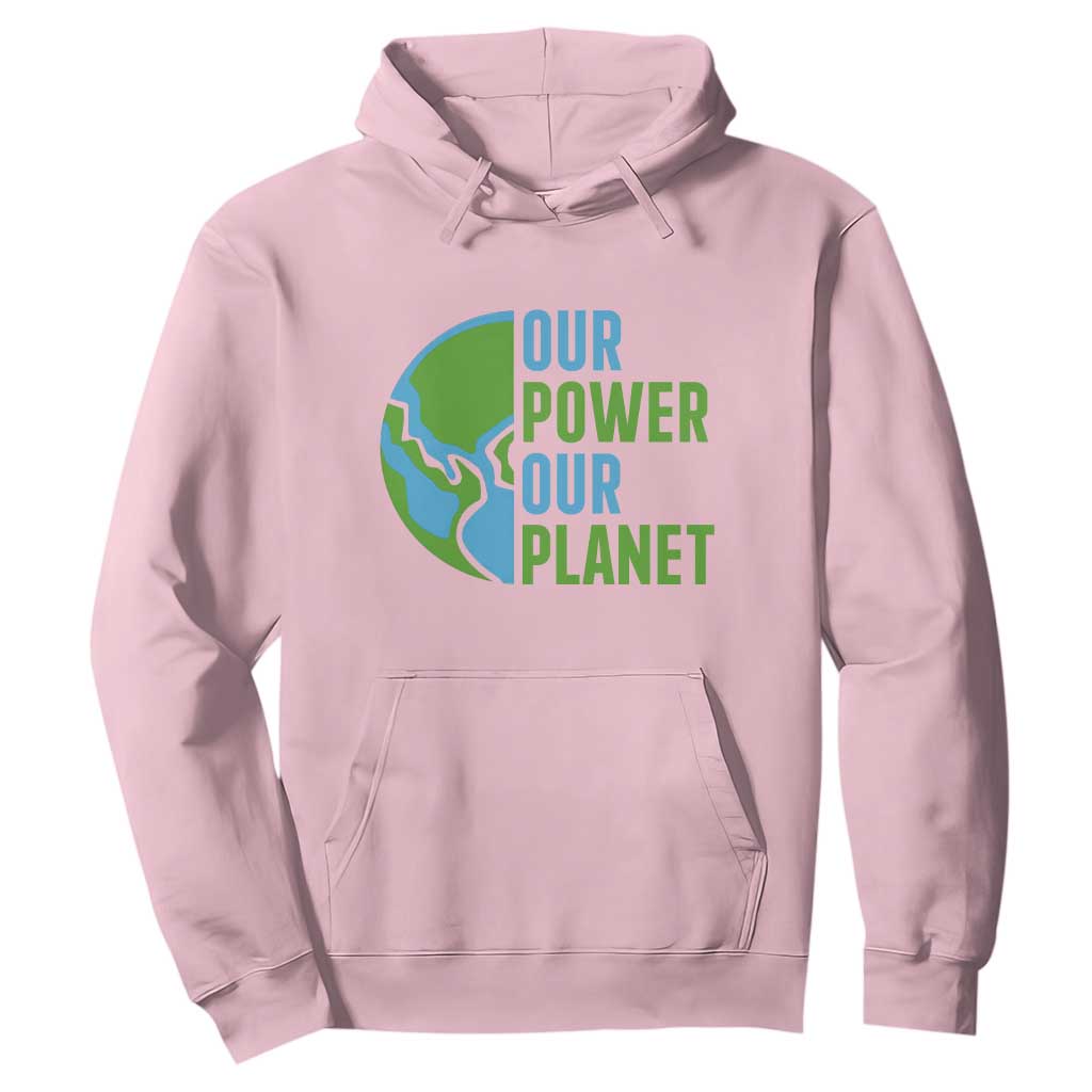 Our Power Our Planet Hoodie Earth Day Words Environmentalist Gift