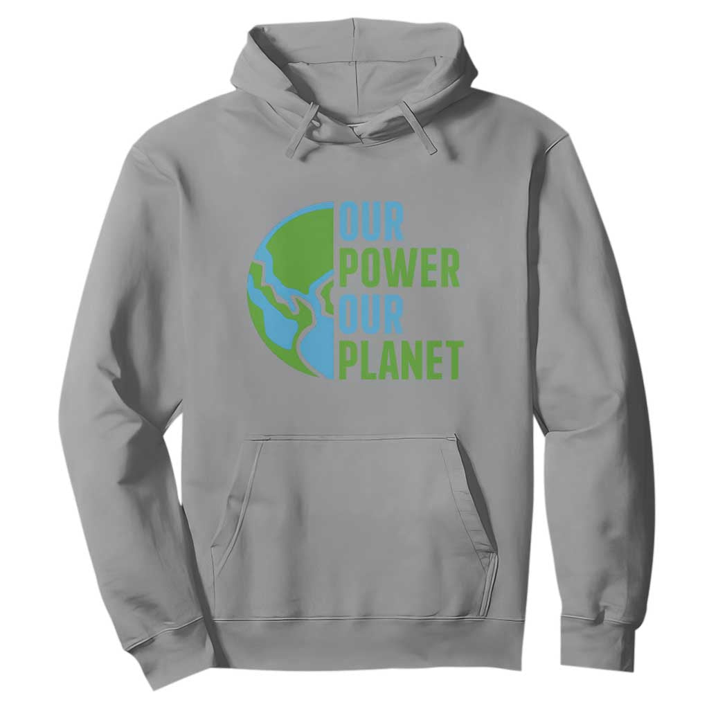 Our Power Our Planet Hoodie Earth Day Words Environmentalist Gift