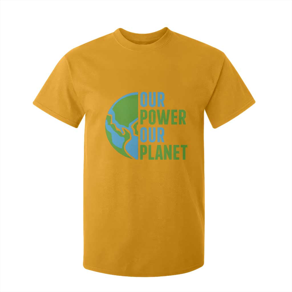 Our Power Our Planet T Shirt For Kid Earth Day Words Environmentalist Gift