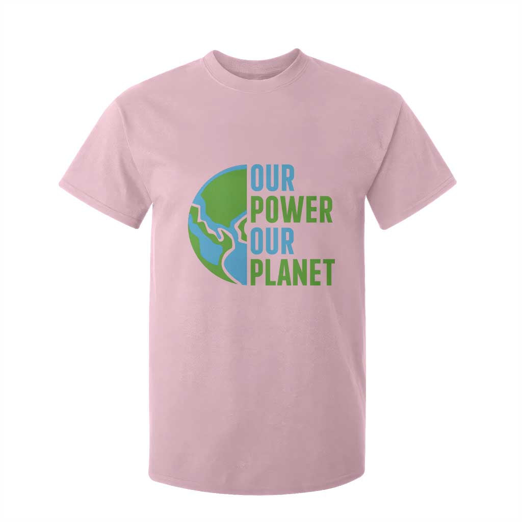Our Power Our Planet T Shirt For Kid Earth Day Words Environmentalist Gift