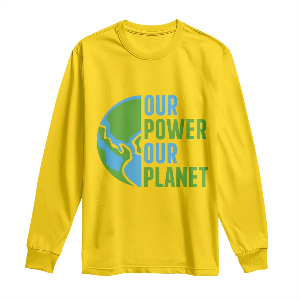 Our Power Our Planet Long Sleeve Shirt Earth Day Words Environmentalist Gift