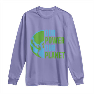 Our Power Our Planet Long Sleeve Shirt Earth Day Words Environmentalist Gift