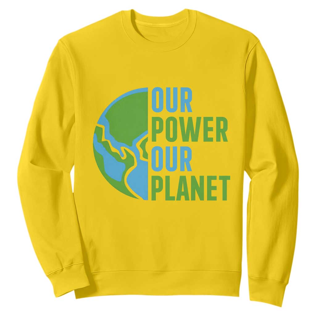 Our Power Our Planet Sweatshirt Earth Day Words Environmentalist Gift