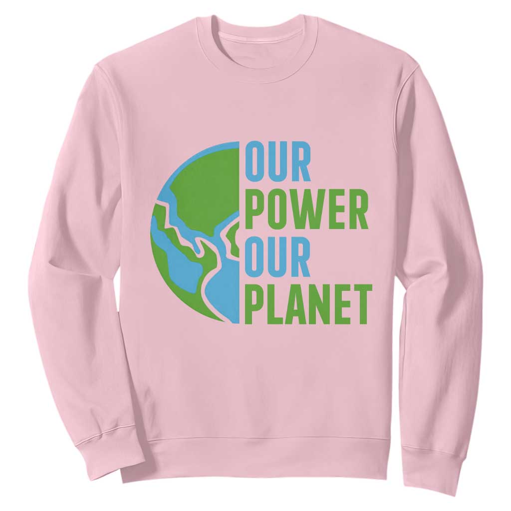 Our Power Our Planet Sweatshirt Earth Day Words Environmentalist Gift