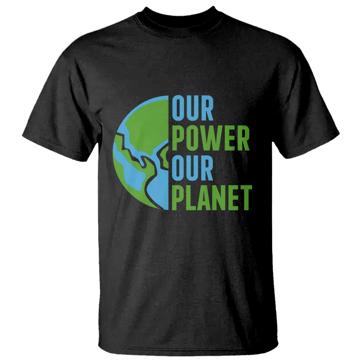 Our Power Our Planet T Shirt Earth Day Words Environmentalist Gift