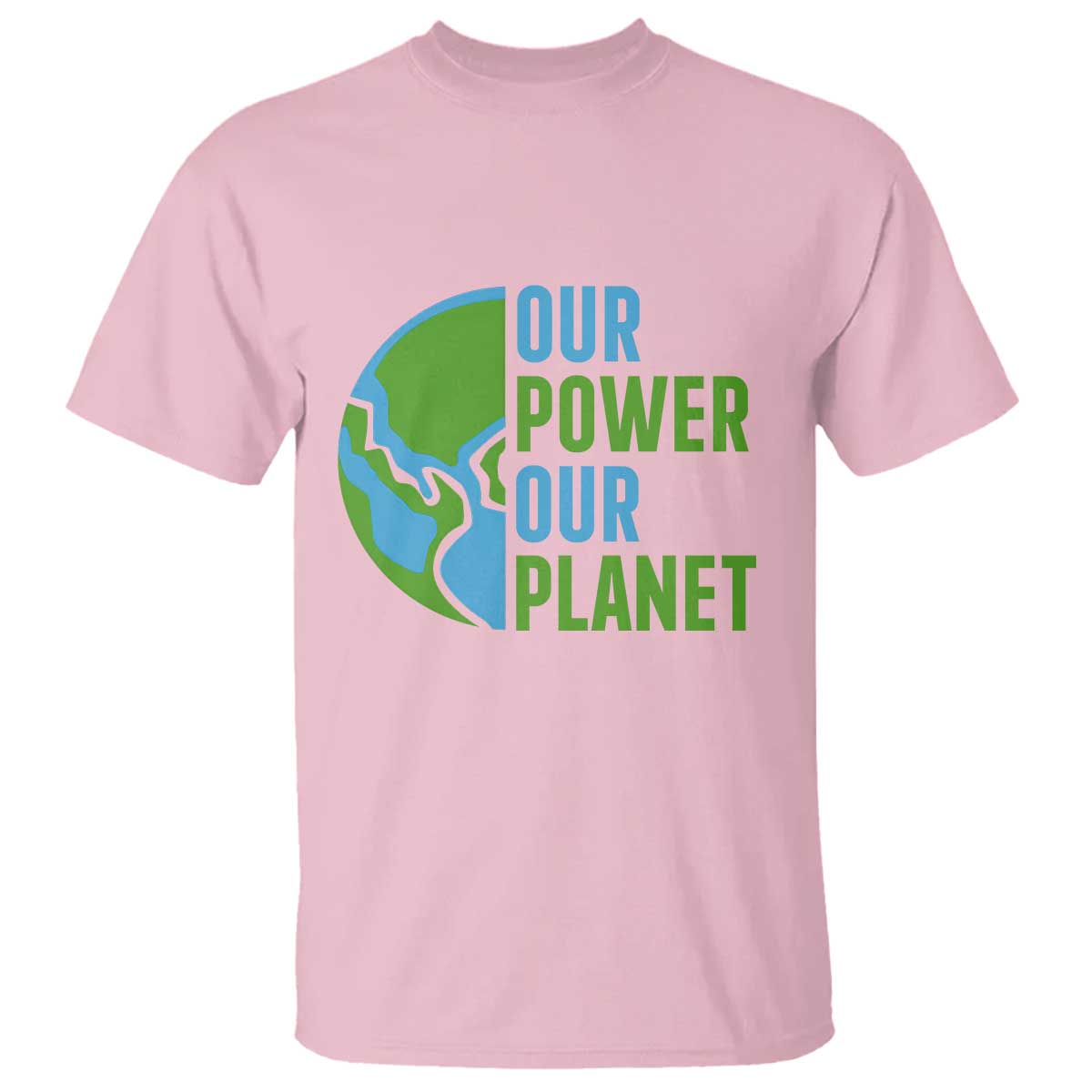Our Power Our Planet T Shirt Earth Day Words Environmentalist Gift