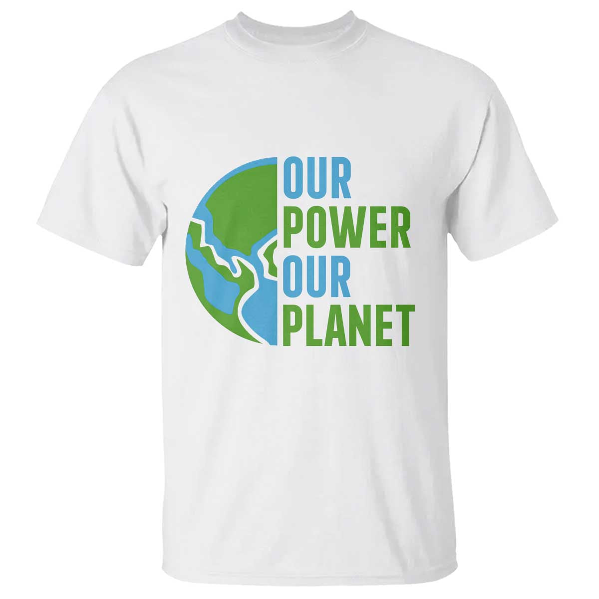 Our Power Our Planet T Shirt Earth Day Words Environmentalist Gift