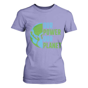 Our Power Our Planet T Shirt For Women Earth Day Words Environmentalist Gift