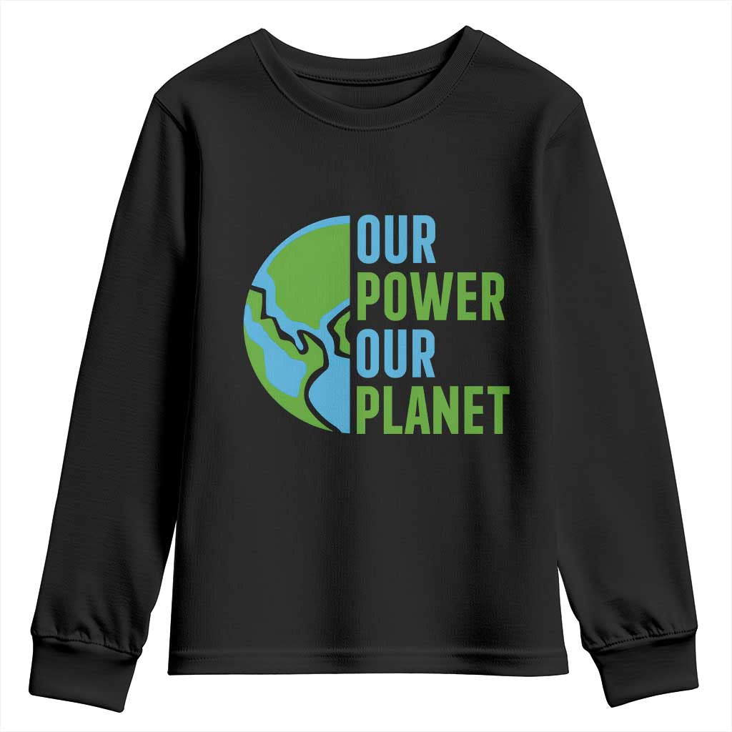 Our Power Our Planet Youth Sweatshirt Earth Day Words Environmentalist Gift