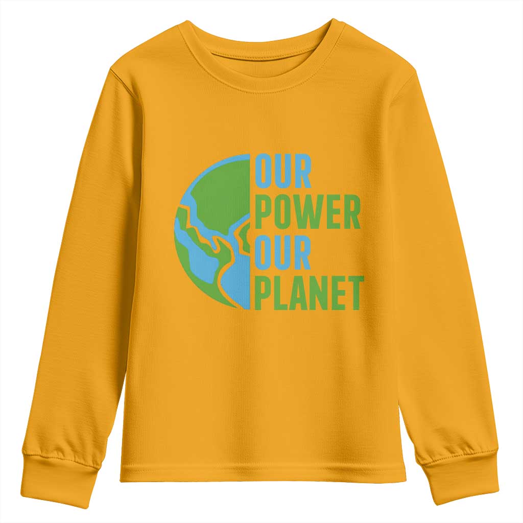 Our Power Our Planet Youth Sweatshirt Earth Day Words Environmentalist Gift