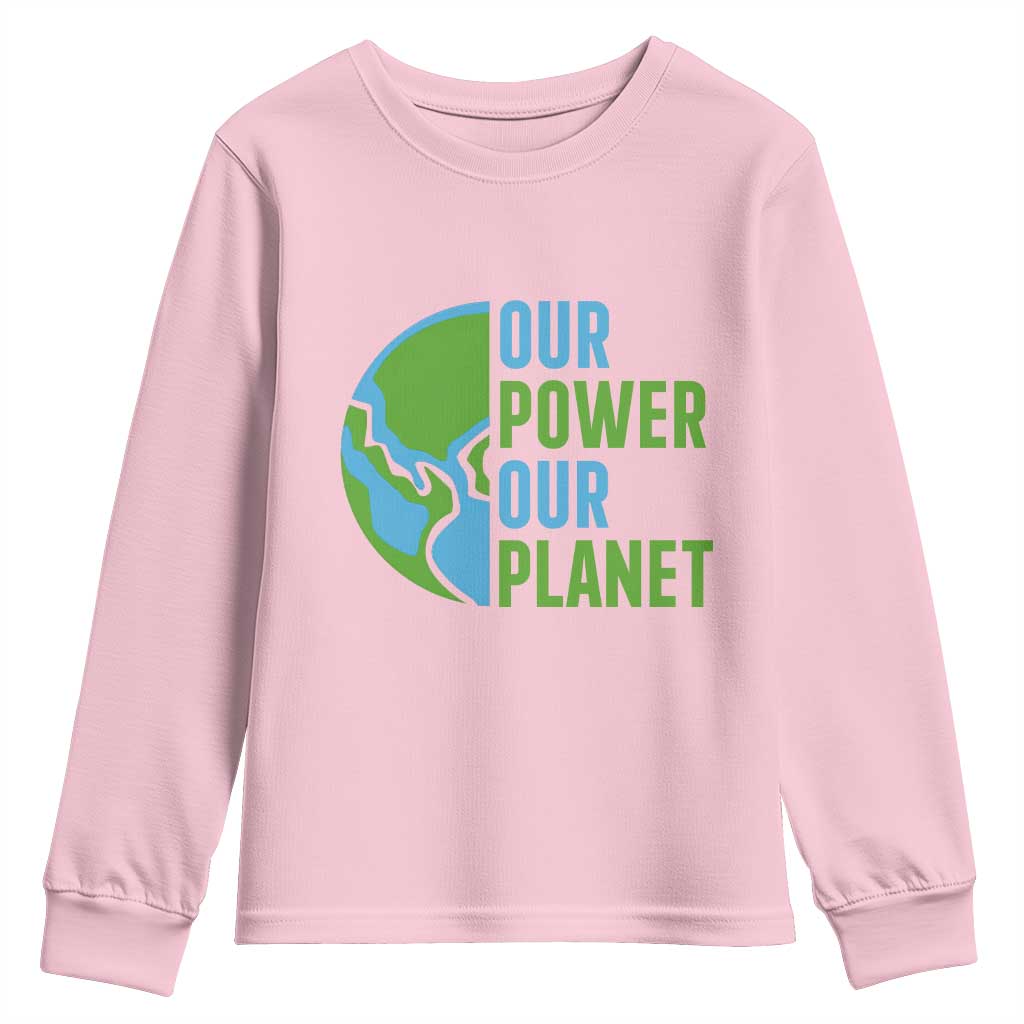 Our Power Our Planet Youth Sweatshirt Earth Day Words Environmentalist Gift