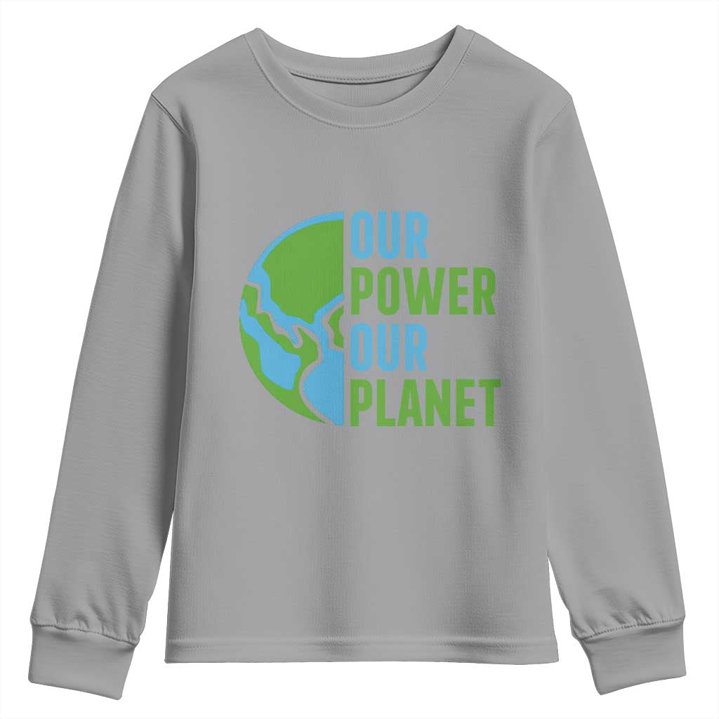 Our Power Our Planet Youth Sweatshirt Earth Day Words Environmentalist Gift