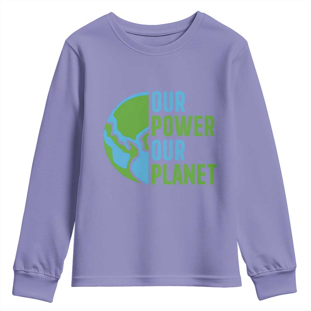 Our Power Our Planet Youth Sweatshirt Earth Day Words Environmentalist Gift