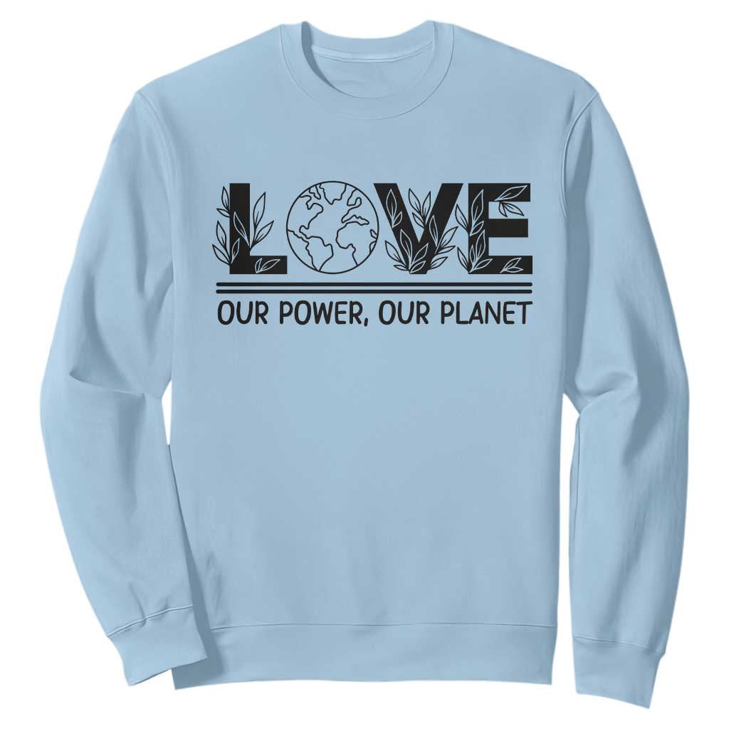 Earth Day 2026 Sweatshirt Our Power Our Planet