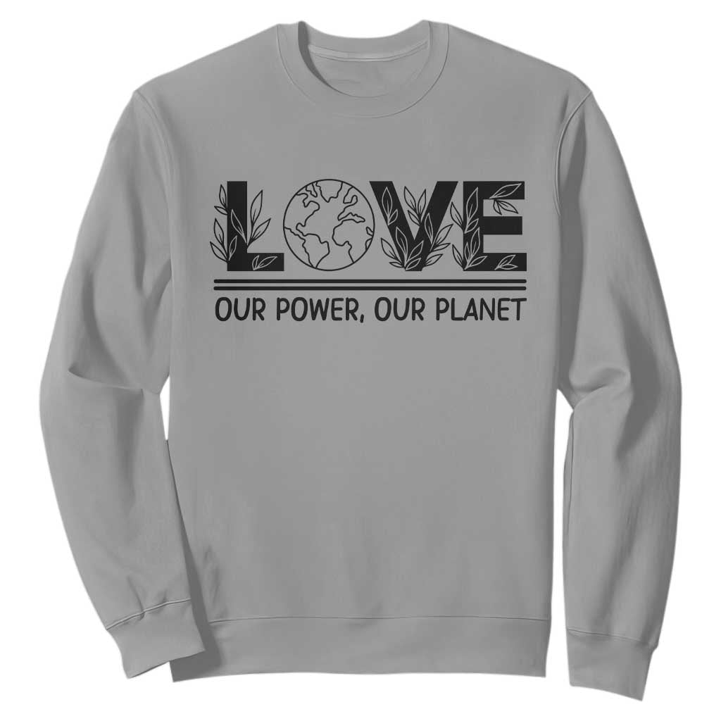 Earth Day 2026 Sweatshirt Our Power Our Planet