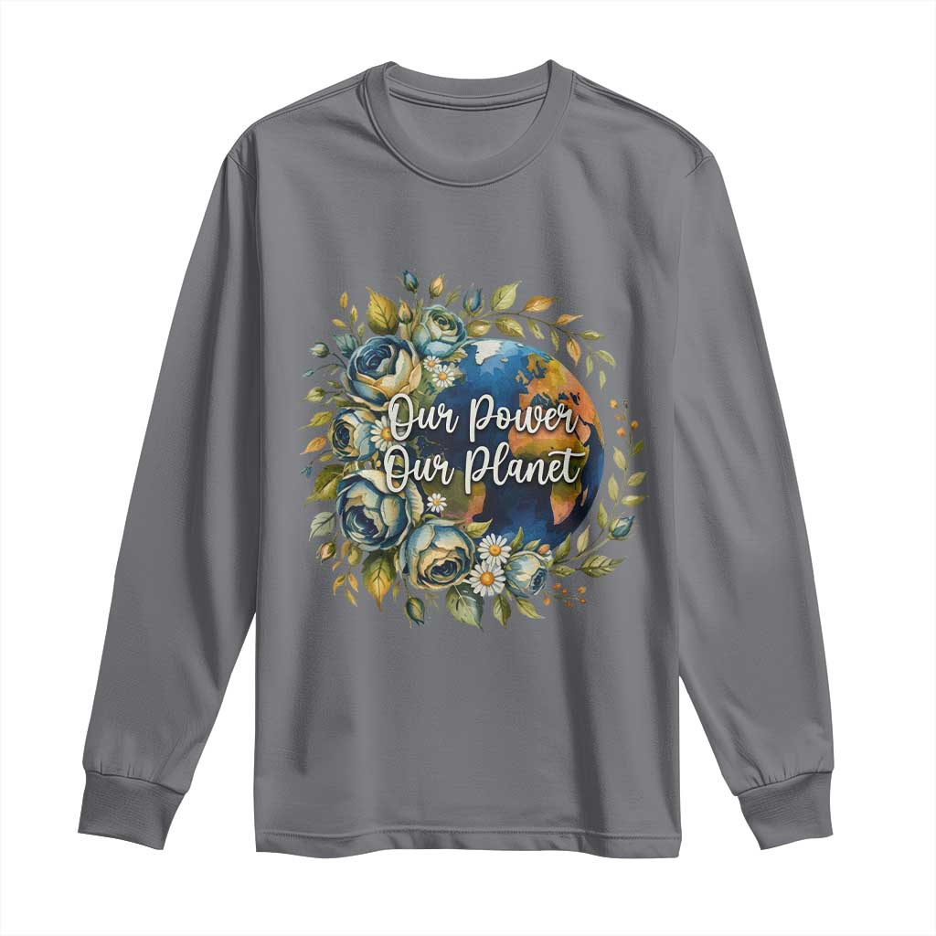 Save The Planet Earth Day Long Sleeve Shirt Our Power Our Planet