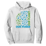 Earth Day Environmental Activism Hoodie Our Power Our Planet