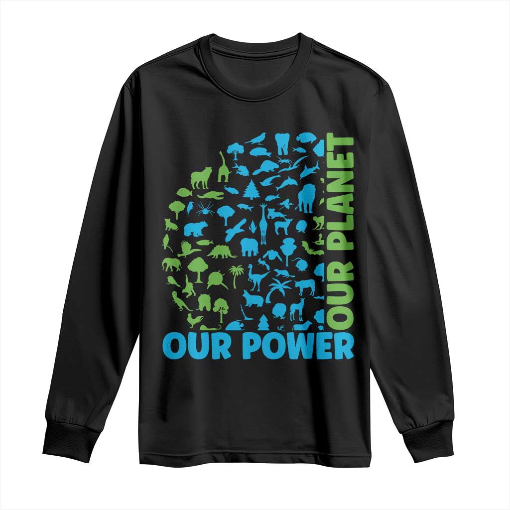 Earth Day Environmental Activism Long Sleeve Shirt Our Power Our Planet
